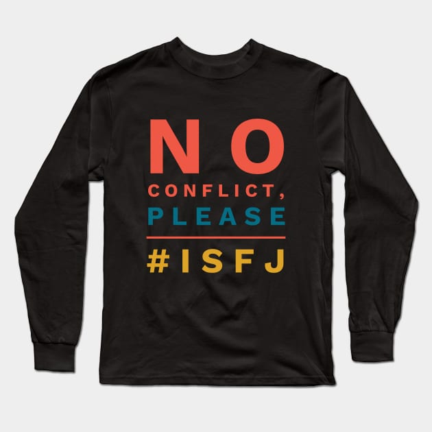 No Conflict, Please ISFJ Long Sleeve T-Shirt by coloringiship